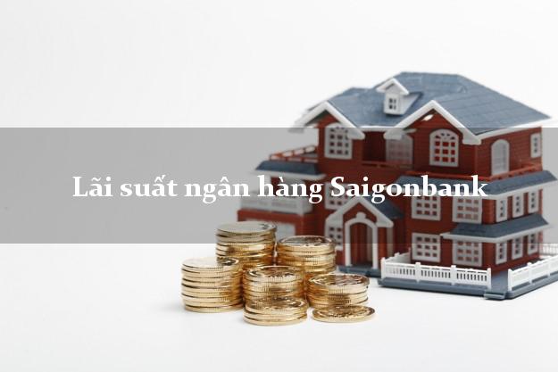 Lãi suất ngân hàng Saigonbank hiện nay Lãi suất ngân hàng Saigonbank