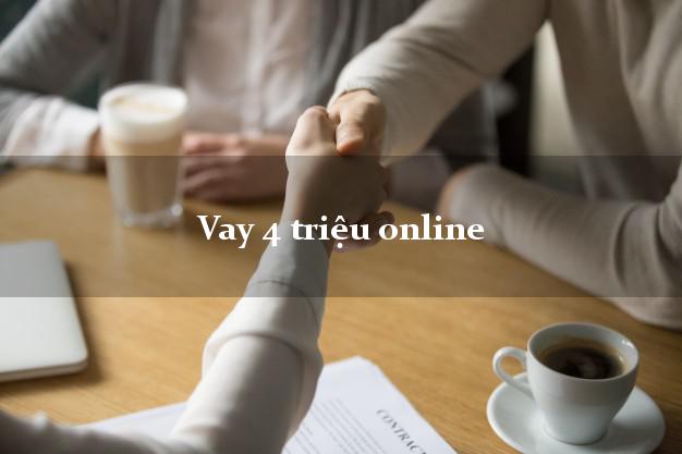 Vay 4 triệu online chỉ cần CMND Vay 4 triệu online