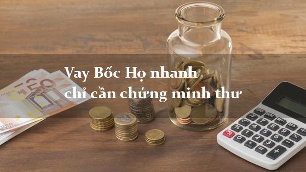 Vay Bốc Họ nhanh chỉ cần chứng minh thư Vay Bốc Họ nhanh chỉ cần chứng minh thư